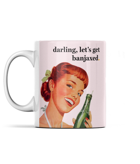 Darling, Let's Get Banjaxed Cup