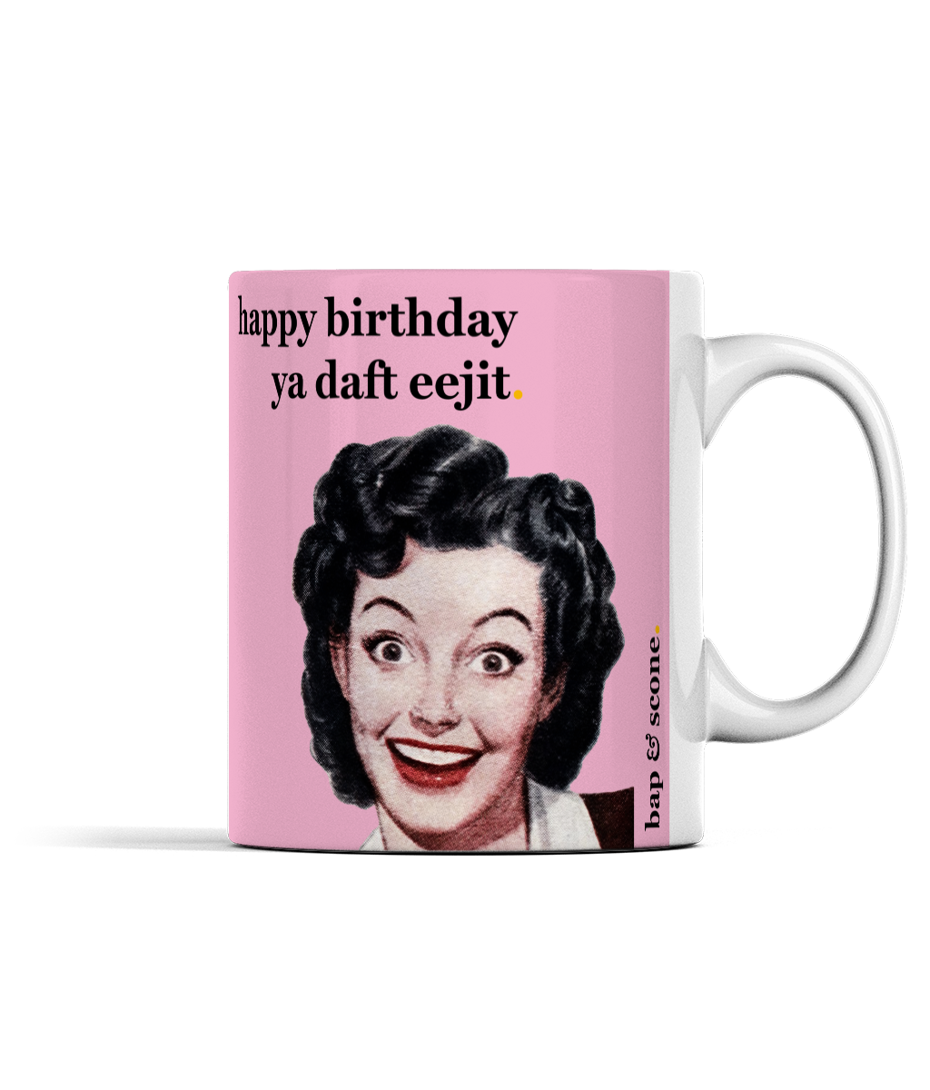 Happy Birthday Ya Daft Eejit Cup