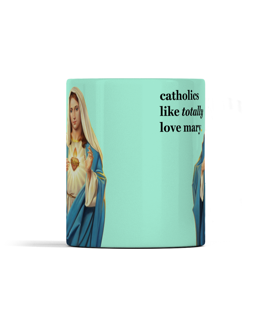 Catholics Like Totally Love Mary Cup