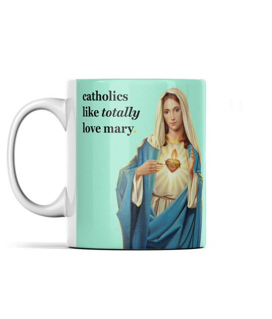 Catholics Like Totally Love Mary Cup